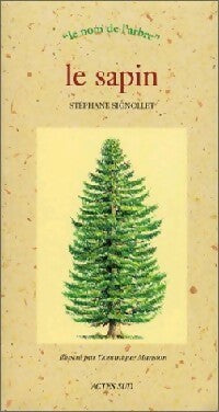 Le sapin - Stéphane Signollet -  Le Nom de lArbre - Livre