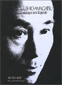 Dialogue avec la gravité - Ushio Amagatsu -  Le Souffle de l'esprit - Livre