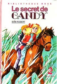 Le secret de Candy - Bob Robert -  Bibliothèque rose (3ème série) - Livre