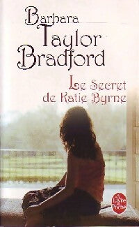 Le secret de Katie Byrne - Barbara Taylor Bradford -  Le Livre de Poche - Livre