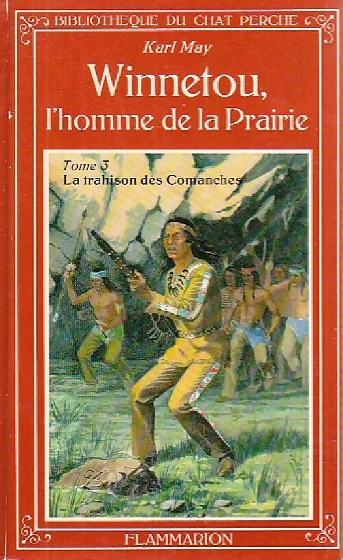 Winnetou, l'homme de la prairie Tome III : La trahison des comanches - Karl May -  Bibliothèque du Chat Perché - Livre