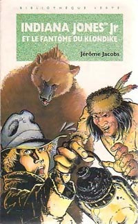 Indiana Jones Jr et le fantôme du Klondike - Jérôme Jacobs -  Bibliothèque verte (4ème série) - Livre