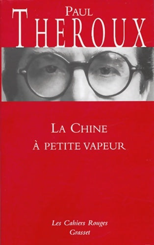 La Chine à petite vapeur - Paul Theroux -  Les Cahiers Rouges - Livre