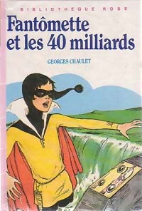 Fantômette et les 40 milliards - Georges Chaulet -  Bibliothèque rose (3ème série) - Livre