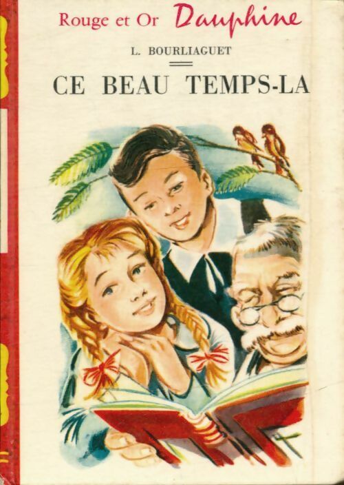 Ce beau temps-là - Léonce Bourliaguet -  Rouge et Or - Livre