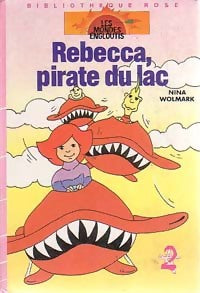 Les mondes engloutis : Rebecca, pirate du lac - Nina Wolmark -  Bibliothèque rose (3ème série) - Livre