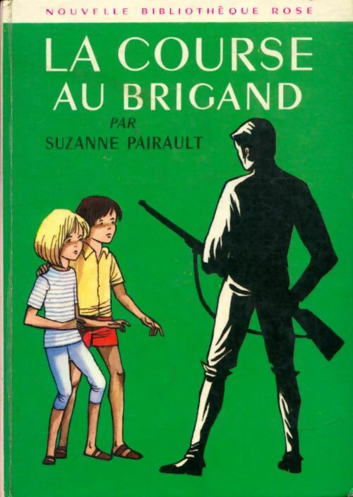 La course au brigand - Suzanne Pairault -  Bibliothèque rose (2ème série - Nouvelle Bibliothèque Rose) - Livre