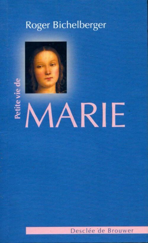 Petite vie de Marie - Roger Bichelberger -  Petite Vie de... - Livre