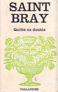 Quitte ou double - Saint-Bray -  Floralies - Livre