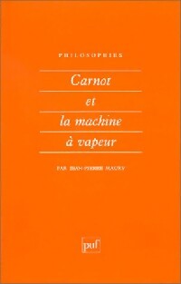 Carnot et la machine à vapeur - Jean-Pierre Maury -  Philosophies - Livre
