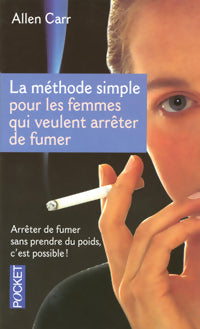 La méthode simple pour les femmes qui veulent arrêter de fumer - Allen Carr -  Pocket - Livre