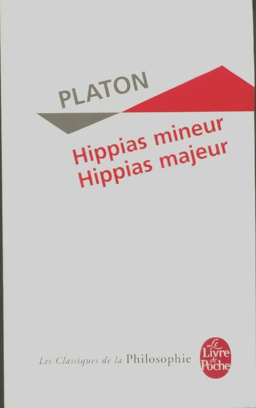 Hippias majeur / Hippias mineur - Platon -  Le Livre de Poche - Livre