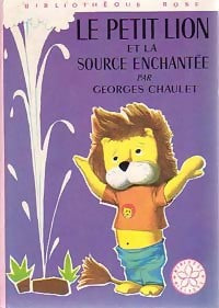 Le petit Lion et la source enchantée - Georges Chaulet -  Bibliothèque rose (3ème série) - Livre