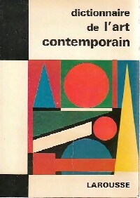 Dictionnaire de l'art contemporain - Raymond Charmet -  Les dictionnaires de l'homme du XXe siècle - Livre