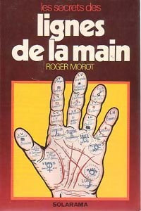 Les secrets des lignes de la main - Roger Morot -  Solarama - Livre