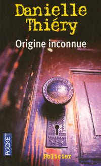 Origine inconnue - Danielle Thiery -  Pocket - Livre