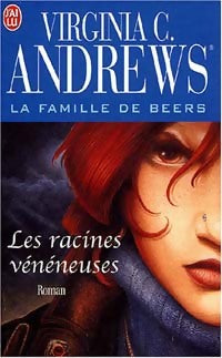 La famille De Beers Tome III : Les racines vénéneuses - Virginia Cleo Andrews -  J'ai Lu - Livre