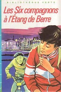 Les six compagnons à l'étang de Berre - Paul-Jacques Bonzon ; Olivier Séchan -  Bibliothèque verte (3ème série) - Livre