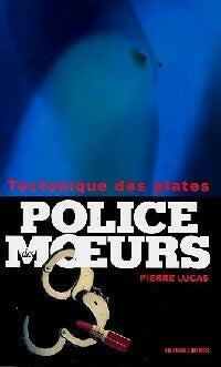 Tectonique des plates - Pierre Lucas -  Police des Moeurs - Livre