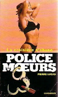 La croisière s'abuse - Pierre Lucas -  Police des Moeurs - Livre