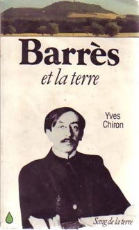 Barrès et la terre - Yves Chiron -  Les Ecrivains et la Terre - Livre