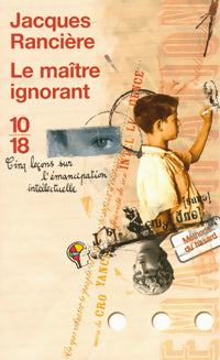 Le maître ignorant - Jacques Rancière -  10-18 - Livre