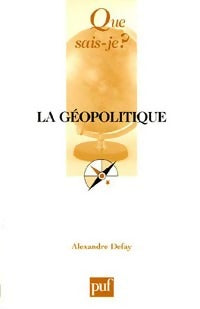 La géopolitique - Alexandre Defay -  Que sais-je - Livre