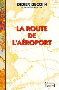 La route de l'aéroport - Didier Decoin -  Libres - Livre