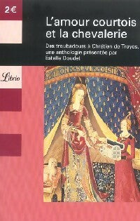 L'amour courtois et la chevalerie - Estelle Doudet -  Librio - Livre