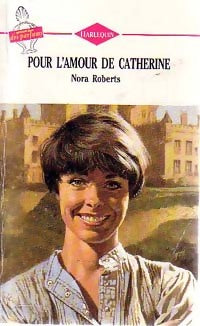 Pour l'amour de Catherine - Nora Roberts -  Harlequin (2ème série) - Livre