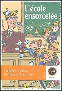 L'école ensorcelée - Catherine Moreau -  Tipik Cadet - Livre