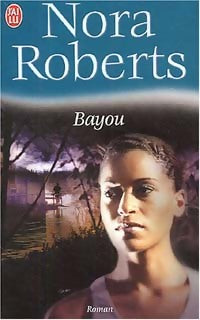 Bayou - Nora Roberts -  J'ai Lu - Livre