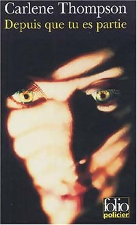 Depuis que tu es partie - Carlene Thompson -  Folio Policier - Livre