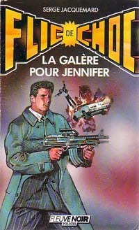 La galère pour Jennifer - Serge Jacquemard -  Flic de Choc - Livre