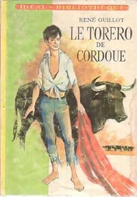 Le torero de Cordoue - René Guillot -  Idéal-Bibliothèque - Livre