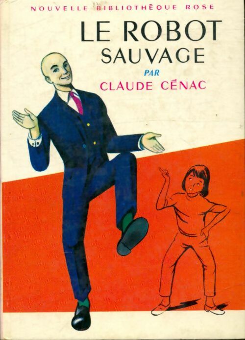 Le robot sauvage - Claude Cénac -  Bibliothèque rose (2ème série - Nouvelle Bibliothèque Rose) - Livre