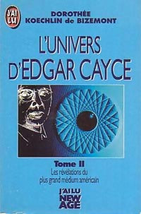 L'univers d'Edgar Cayce Tome II - Dorothée Koechlin de Bizemont -  J'ai Lu - Livre