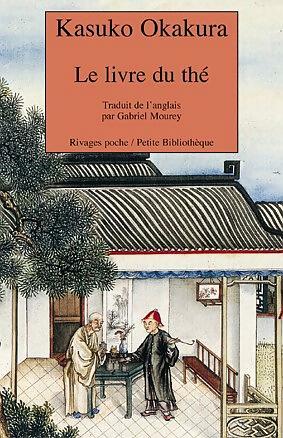 Le livre du thé - Kakuzo Okakura -  Rivages Poche - Livre