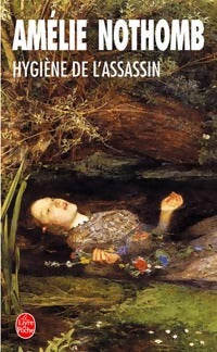 Hygiène de l'assassin - Amélie Nothomb -  Le Livre de Poche - Livre