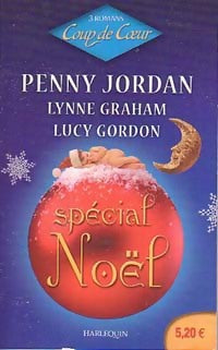 Spécial Noël - Penny Jordan ; Lucy Gordon ; Lynne Graham -  Coup de Coeur - Livre