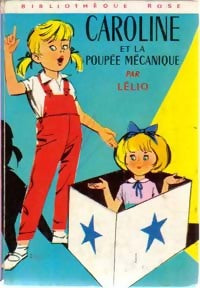 Caroline et la poupée mécanique - Lélio -  Bibliothèque rose (3ème série) - Livre