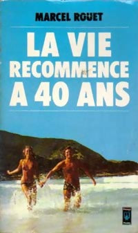 La vie recommence à 40 ans - Marcel Rouet -  Pocket - Livre
