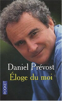 Eloge du moi - Daniel Prévost -  Pocket - Livre