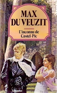 L'inconnu de Castel-Pic - Max Du Veuzit -  Max du Veuzit - Livre