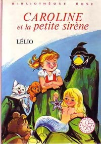 Caroline et la petite sirène - Lélio -  Bibliothèque rose (3ème série) - Livre