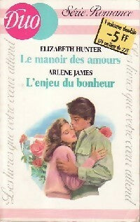 Le manoir des amours / L'enjeu du bonheur - Elizabeth Hunter ; Arlene James -  Duo, Série Romance - Livre
