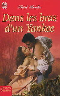 Dans les bras d'un Yankee - Shirl Henke -  J'ai Lu - Livre