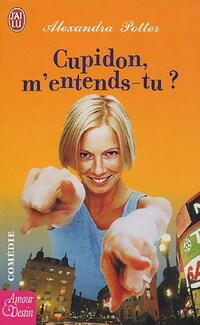 Cupidon, m'entends-tu ? - Alexandra Potter -  J'ai Lu - Livre