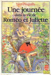 Une journée dans la vie de Roméo et Juliette - Yves Pinguilly -  Le Livre de Poche Copain - Livre