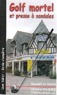 Golf mortel et presse à sandales - Bernard Le Guével -  Breizh Noir - Livre